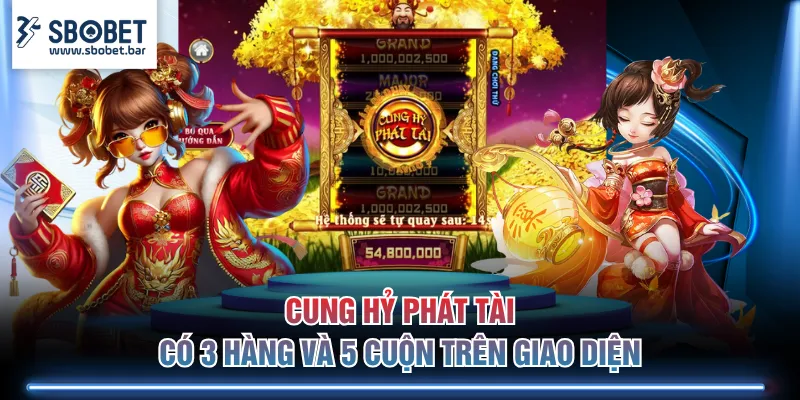 Cung Hỷ Phát Tài có 3 hàng và 5 cuộn trên giao diện