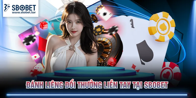 Đánh Liêng đổi thưởng liền tay tại SBOBET