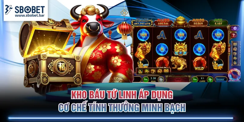 Kho Báu Tứ Linh áp dụng cơ chế tính thưởng minh bạch