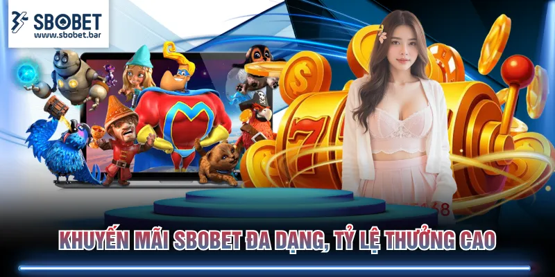 Khuyến mãi SBOBET đa dạng, tỷ lệ thưởng cao