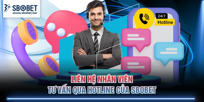 Liên hệ nhân viên tư vấn qua hotline của SBOBET