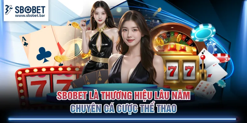SBOBET là thương hiệu lâu năm chuyên cá cược thể thao