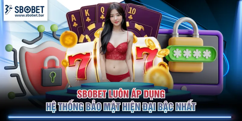 SBOBET luôn áp dụng hệ thống bảo mật hiện đại bậc nhất