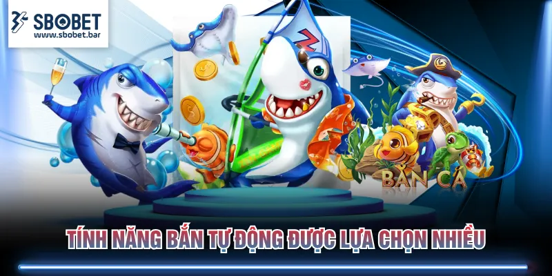 Tính năng bắn tự động được lựa chọn nhiều