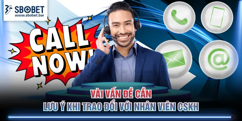 Vài vấn đề cần lưu ý khi trao đổi với nhân viên CSKH