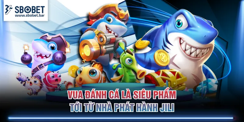 Vua Đánh Cá là siêu phẩm tới từ nhà phát hành JILI